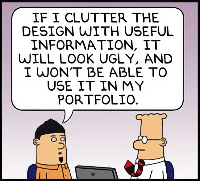 A Dilbert panel in which a designer says that cluttering the design with useful information would make it ugly and unusable in his portfolio